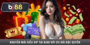 Khuyến Mãi Siêu VIP Tại Bj88 Với Ưu Đãi Đặc Quyền