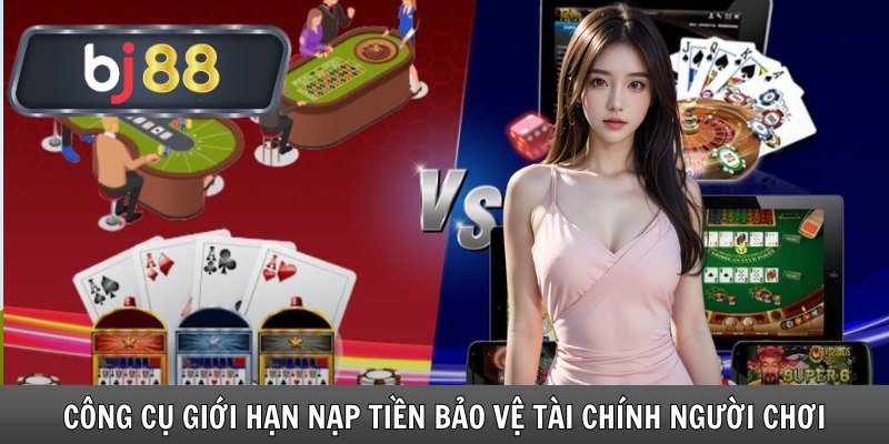 Công cụ giới hạn nạp tiền bảo vệ tài chính người chơi